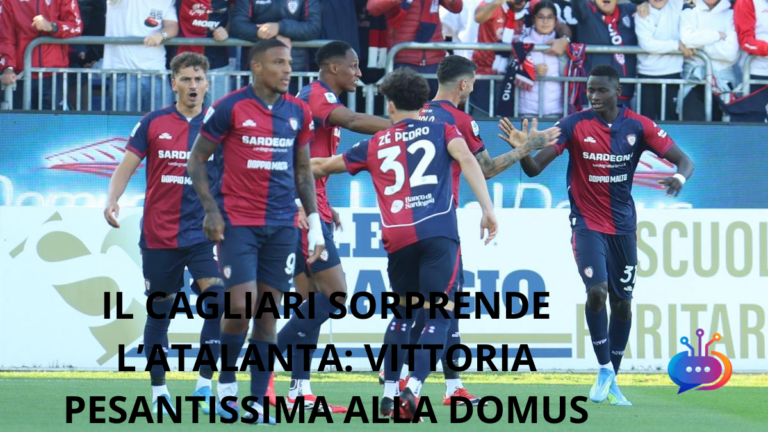 IL CAGLIARI SORPRENDE L’ATALANTA VITTORIA PESANTISSIMA ALLA DOMUS